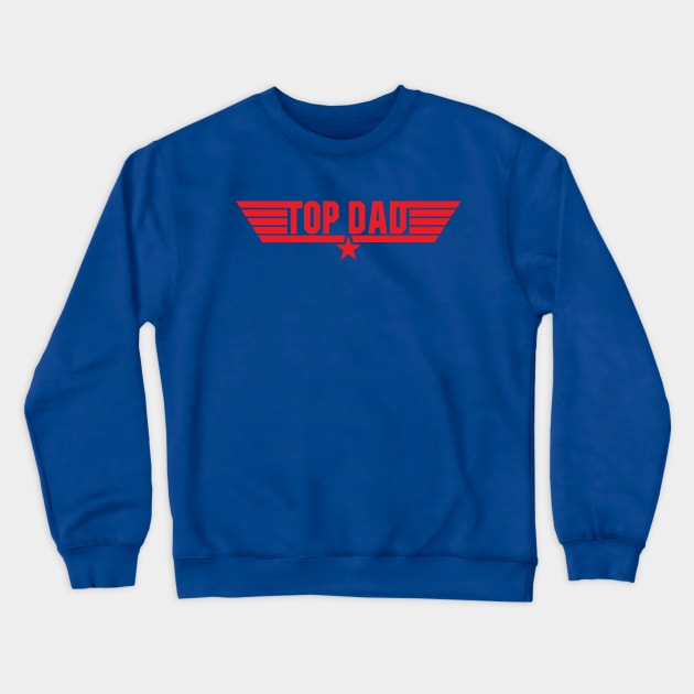 Top Dad Crewneck Sweatshirt by Alema Art